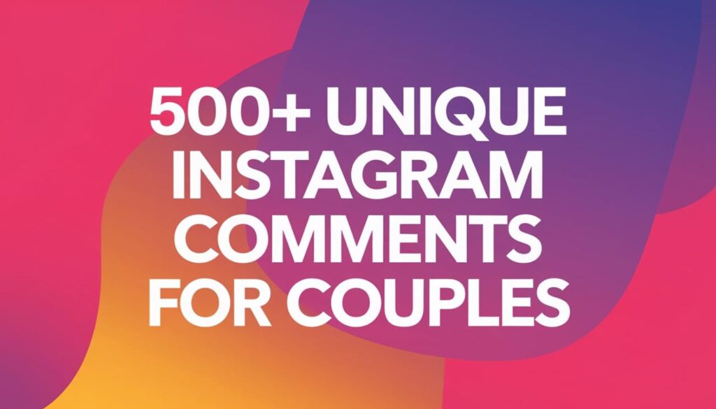 500+ Unique Instagram Comments for Couples [Copy-Paste]